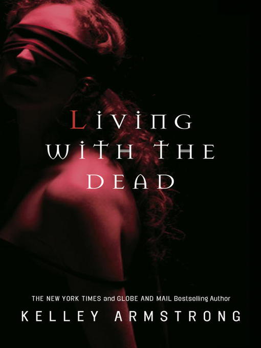 Title details for Living with the Dead by Kelley Armstrong - Available